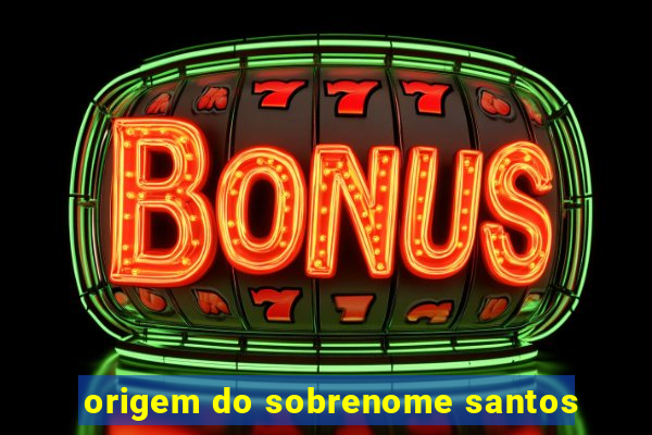 origem do sobrenome santos